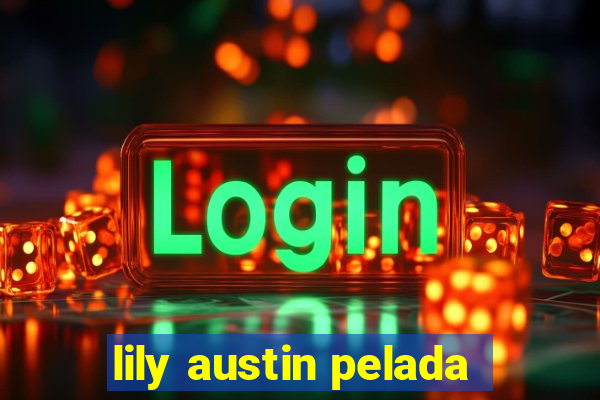 lily austin pelada